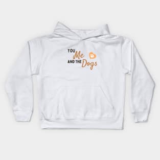 You Me and The Dogs Kids Hoodie